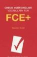 CHECK YOUR ENGLISH VOCABULARY FOR FCE+ de WYATT, RAWDON 
