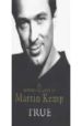 TRUE: THE AUTOBIOGRAPHY OF MARTIN KEMP de KEMP, MARTIN 