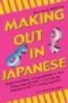 MAKING OUT JAPANESE (REVISED EDITION) di GEERS, TODD  GEERS, ERIKA 