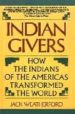 INDIAN GIVERS: HOW THE INDIANS OF THE AMERICAS TRANSFORMED THE WO RLD de WEATHERFORD, JACK 