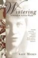 WINTERING: A NOVEL OF SYLVIA PLATH de MOSES, KATE 