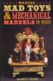 MAKING MAD TOYS & MECHANICAL MARVEL WOOD di FROST, RODNEY 