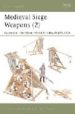 MEDIEVAL SIEGE WEAPONS (2): BYZANTIUM, THE ISLAMIC WORLD INDIA AD 476-1526 de NICOLLE, DAVID 