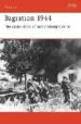 BAGRATION, 1944 THE DESTRUCTION OF ARMY GROUP CENTRE di ZALOGA, STEVEN 