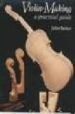 VIOLING-MAKING: A PRACTICAL GUIDE di BARKER, JULIET 