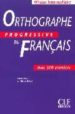 ORTHOGRAPHE PROGRESSIVE DU FRANAIS: AVEC 500 EXERCICES (PROGRESS IVE) di CHOLLET, ISABELLE 
