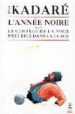 L ANNEE NOIRE; LE CORTEGE DE LA NOCE S EST FIGE DANS LA GLACE di KADARE, ISMAIL 