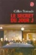 LE SECRET DU JOUR J de PERRAULT, GILLES 