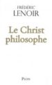 LE CHRIST PHILOSOPHE di LENOIR, FREDERIC 