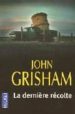 LA DERNIERE RECOLTE de GRISHAM, JOHN 