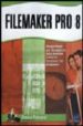 FILEMAKER PRO 8: DESARROLADO POR FORMADORES PARA DOMINAR TODAS LA S FUNCIONES DEL PROGRAMA di VV.AA. 