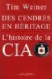 DES CENDRES EN HERITAGE, LHISTOIRE DE LA CIA di WEINER, TIM 
