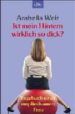 IST MEIN HINTERN WIRKLICH SO DICK? di WEIR, ARABELLA 
