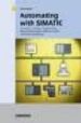 AUTOMATING WITH SIMATIC: CONTROLLERS, SOFTWARE, PROGRAMMING, DATA COMMUNICATION, OPERATOR CONTROL AND PROCESS MONITORING di BERGER, HANS 