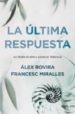 LA ULTIMA RESPUESTA (VIII PREMIO DE NOVELA CIUDAD DE TORREVIEJA 2 009) de ROVIRA CELMA, ALEX  MIRALLES, FRANCESC  ROVIRA, ALEX 