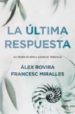 LA ULTIMA RESPUESTA (VIII PREMIO DE NOVELA CIUDAD DE TORREVIEJA 2 009) di ROVIRA CELMA, ALEX  MIRALLES, FRANCESC  ROVIRA, ALEX 