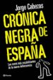 CRONICA NEGRA DE ESPAA: LOS CASOS MAS ESCALOFRIANTES DE LA NUEVA DELICUENCIA de CABEZAS, JORGE 