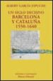 UN SIGLO DECISIVO: BARCELONA Y CATALUA, 1550-1640 de GARCIA ESPUCHE, ALBERT 
