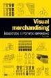VISUAL MERCHANDISING: ESCAPARATES E INTERIORES COMERCIALES de MORGAN, TONY 