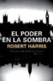 EL PODER EN LA SOMBRA de HARRIS, ROBERT 