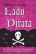 LADY PIRATA: LA VERDADERA HISTORIA DE MARY READ, LA PIRATA QUE AT EMORIZO A LOS NAVEGANTES DEL SIGLO XVII de CALMEL, MIREILLE 