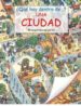 QUE HAY DENTRO DE?: UNA CIUDAD: MIRA POR LOS AGUJEROS di HARRIS, NICHOLAS 