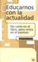 EDUCARNOS CON LA ACTUALIDAD: NO VIENE EN EL LIBRO PERO ENTRA EN E L EXAMEN de CORZO, JOSE LUIS 