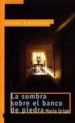 LA SOMBRA SOBRE EL BANCO DE PIEDRA (2 ED.) de GRIPE, MARIA 