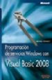 PROGRAMACION DE SERVICIOS WINDOWS CON VISUAL BASIC 2008 (MANUALES TECNICOS) de GERNAEY, MICHAEL 