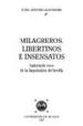 MILAGREROS, LIBERTINOS E INSENSATOS: GALERIA DE REOS DE LA INQUIS ICION DE SEVILLA di ALEJANDRE, JUAN ANTONIO 