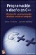 PROGRAMACION Y DISEO EN C++: INTRODUCCION A LA PROGRAMACION Y AL DISEO ORIENTADO A OBJETOS de COHOON, JAMES P.  DAVIDSON, JACK W. 