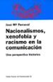 NACIONALISMOS, XENOFOBIA Y RACISMO EN LA COMUNICACION:UNA PERSPEC TIVA HISTORICA di PERCEVAL, JOSE MARIA 