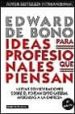 IDEAS PARA PROFESIONALES QUE PIENSAN: NUEVAS CONSIDERACIONES SOBR E EL PENSAMIENTO LATERAL APLICADAS A LA EMPRESA di BONO, EDWARD DE 