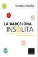 LA BARCELONA INSOLITA di MIRALLES, FRANCESC 