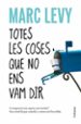 TOTES LES COSES QUE NO ENS VAM DIR de LEVY, MARC 