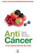 ANTICANCER: UNA NUEVA FORMA DE VIDA de SERVAN-SCHREIBER, DAVID 