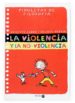 LA VIOLENCIA Y LA NO-VIOLENCIA (PIRULETAS DE FILOSOFIA) di LABBE, BRIGITTE  PUECH, MICHEL 