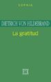 LA GRATITUD de VON HILDEBRAND, DIETRICH 
