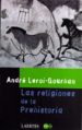 LAS RELIGIONES DE LA PREHISTORIA de LEROI-GOURHAN, ANDRE 