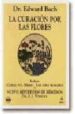 LA CURACION POR LAS FLORES de BACH, EDWARD 