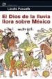 EL DIOS DE LA LLUVIA LLORA SOBRE MEXICO de PASSUTH, LASZLO 