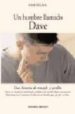 UN HOMBRE LLAMADO DAVE: UNA HISTORIA DE TRIUNFO Y PERDON de PELZER, DAVE 