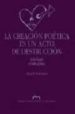 LA CREACION POETICA ES UN ACTO DE DESTRUCCION: ANTOLOGIA (1980-20 04) de GUINDA, ANGEL 