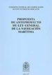 PROPUESTA DE ANTEPROYECTO DE LEY GENERAL DE LA NAVEGACION MARITIM A di VV.AA. 