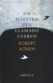 UN MAESTRO ZEN LLAMADO CUERVO de AITKEN, ROBERT 