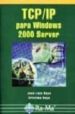 TCP/IP PARA WINDOWS 2000 SERVER de RAYA, JOSE LUIS  RAYA, CRISTINA 