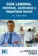 GUIA LABORAL: NOMINAS, CONTRATOS Y SEGURIDAD SOCIAL (3 ED) de MORUECO GOMEZ, RAUL 