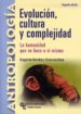 EVOLUCION, CULTURA Y COMPLEJIDAD: LA HUMANIDAD QUE SE HACE A SI M ISMA (2 ED) de RAMIREZ GOICOECHEA, EUGENIA 