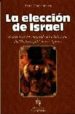 LA ELECCION DE ISRAEL: ESTUDIO HISTORICO COMPARADO SOBRE LA DOCTR INA DEL PUEBLO ELEGIDO EN LAS RELIGIONES di FINGUERMAN, ARIEL 