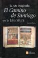 EL CAMINO DE SANTIAGO EN LA LITERATURA: LA RUTA IMAGINADA di PUERTO, J. LUIS 